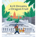 Krit Dreams of Dragon Fruit: A Story of Leaving and Finding Home