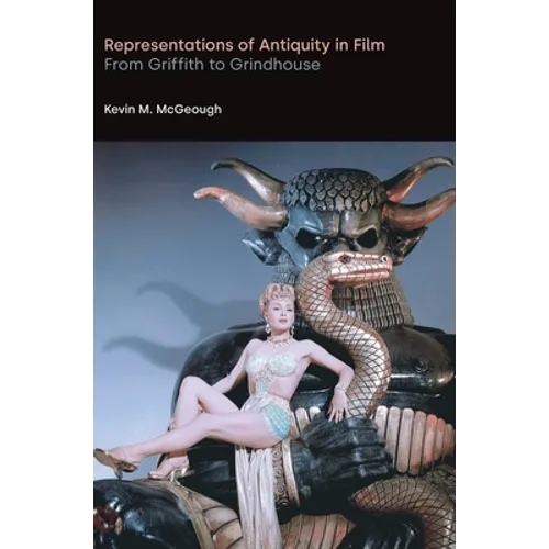 Representations of Antiquity in Film: From Griffith to Grindhouse