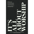 It's All About Worship: A Journey to the Heart of God through Worship.