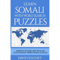 Learn Somali with Word Search Puzzles: Learn Somali Language Vocabulary with Challenging Word Find Puzzles for All Ages
