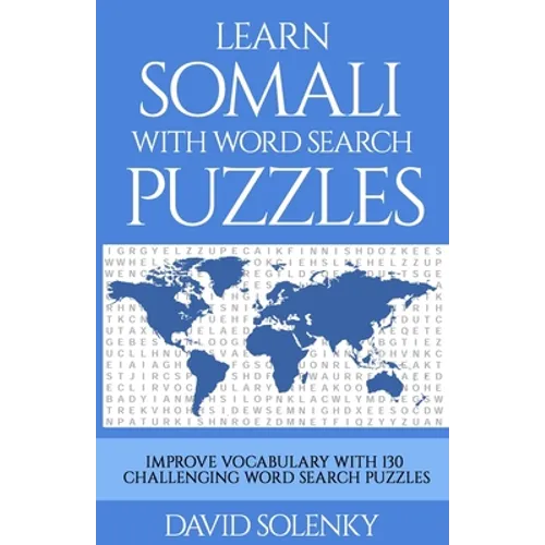 Learn Somali with Word Search Puzzles: Learn Somali Language Vocabulary with Challenging Word Find Puzzles for All Ages
