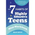 The 7 Habits of Highly Effective Teens: Mini-Workbook (Self Help Workbook for Teens, Ages 12-17)