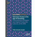 Television Drama in the Age of Streaming: Transnational Strategies and Digital Production Cultures at the Nrk