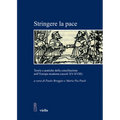 Stringere La Pace: Teorie E Pratiche Della Conciliazione Nell'europa Moderna (Secoli XV-XVIII)