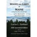 Woods And Lakes of Maine - 2020 Annotated Edition: A Trip from Moosehead Lake to New Brunswick in a Birch-Bark Canoe