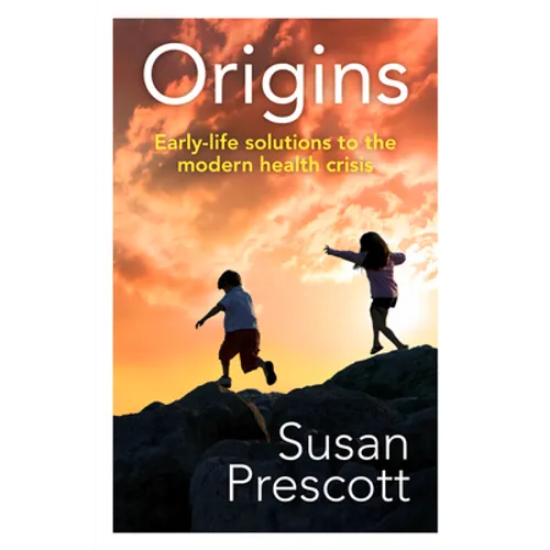 Origins: Early-Life Solutions to the Modern Health Crisis