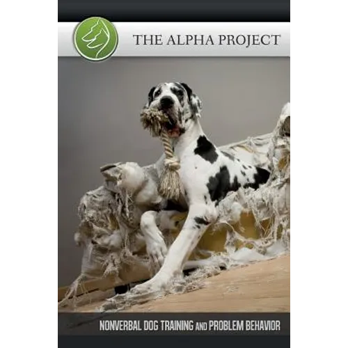 The Alpha Project: Nonverbal Dog Training & Problem Behavior