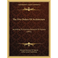 The Five Orders Of Architecture: According To Giacomo Barozzio Of Vignola (1891)