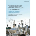 Water Security for Palestinians and Israelis: Towards a New Cooperation in Middle East Water Resources