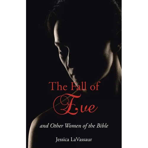The Fall of Eve: and Other Women of the Bible