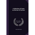 A Selection of Cases on the law of Carriers