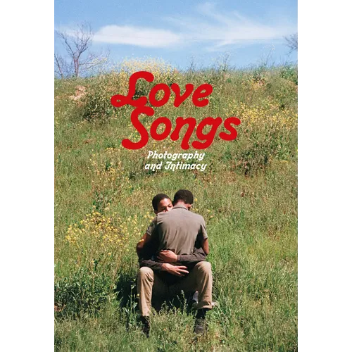 Love Songs: Photography and Intimacy