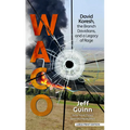 Waco: David Koresh, the Branch Davidians, and a Legacy of Rage