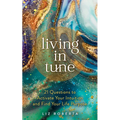 Living in Tune: 21 Questions to Activate Your Intuition and Find Your Life Purpose