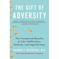 The Gift of Adversity: The Unexpected Benefits of Life's Difficulties, Setbacks, and Imperfections