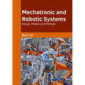 Mechatronic and Robotic Systems: Design, Models and Methods