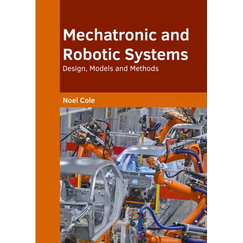 Mechatronic and Robotic Systems: Design, Models and Methods