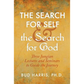 The Search for Self and the Search for God: Three Jungian Lectures and Seminars to Guide the Journey