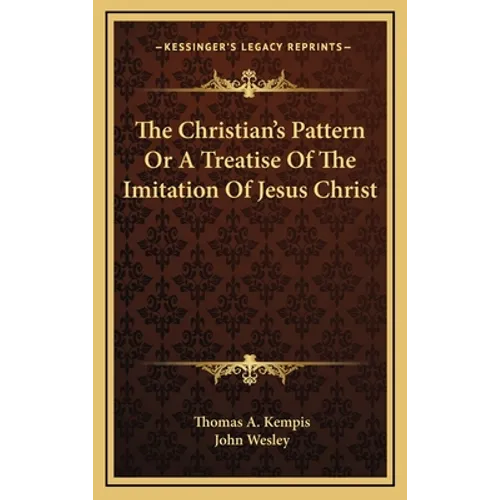 The Christian's Pattern Or A Treatise Of The Imitation Of Jesus Christ