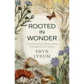 Rooted in Wonder: Nurturing Your Family's Faith Through God's Creation