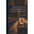 The Perpetual Government Of Christ's Church