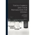 Textile Fabrics and Their Preparation for Dyeing: With Numerous Engravings and Diagrams