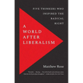A World After Liberalism: Five Thinkers Who Inspired the Radical Right