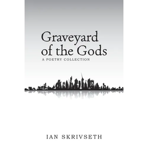 Graveyard of the Gods: A Poetry Collection