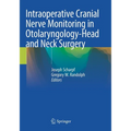 Intraoperative Cranial Nerve Monitoring in Otolaryngology-Head and Neck Surgery
