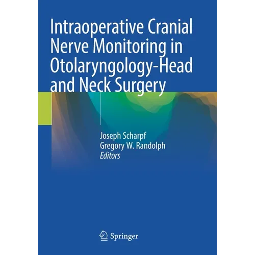 Intraoperative Cranial Nerve Monitoring in Otolaryngology-Head and Neck Surgery