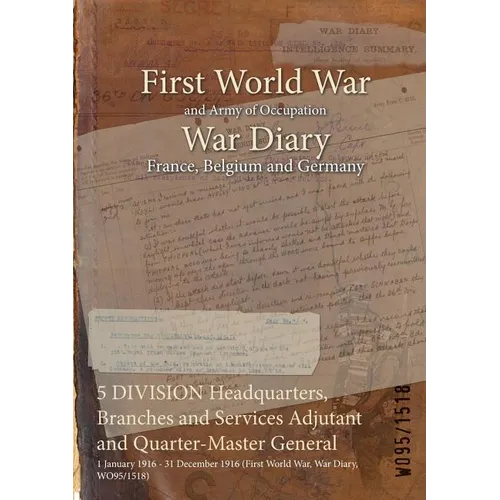 5 DIVISION Headquarters, Branches and Services Adjutant and Quarter-Master General: 1 January 1916 - 31 December 1916 (First World War, War Diary, WO9