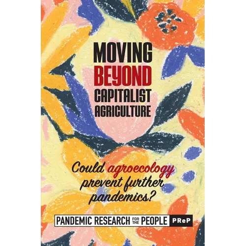 Moving beyond Capitalist Agriculture: Could agriculture prevent further pandemics?