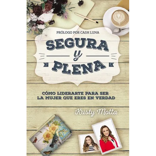 El Segura y plena: C��mo liderarte para ser la mujer que eres en verdad
