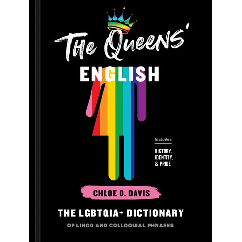 The Queens' English: The Lgbtqia+ Dictionary of Lingo and Colloquial Phrases