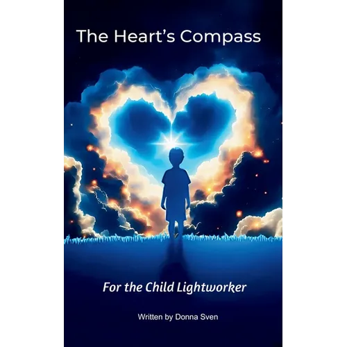 The Heart's Compass: For the child lightworker