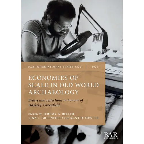 Economies of Scale in Old World Archaeology: Essays and reflections in honour of Haskel J. Greenfield