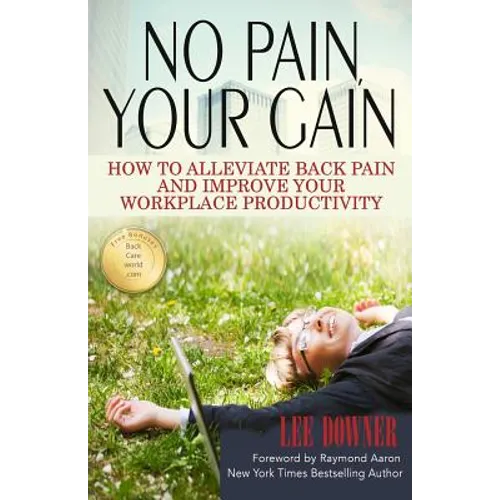 No Pain, Your Gain: How to Alleviate Back Pain and Improve Your Workplace Productivity