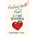 Healing Your Heart: A 7-Day Devotional