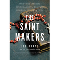 The Saint Makers: Inside the Catholic Church and How a War Hero Inspired a Journey of Faith