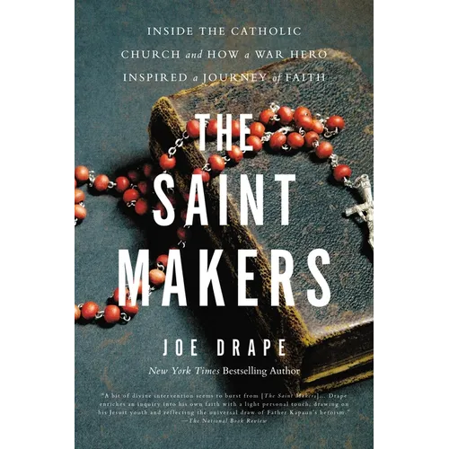 The Saint Makers: Inside the Catholic Church and How a War Hero Inspired a Journey of Faith