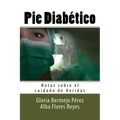 Pie Diabetico: Notas sobre el cuidado de Heridas