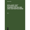 Dittmer; Lieckfeld; Romberg: Motoren Und Winden Für Die See- Und Küstenfischerei. Teil 1