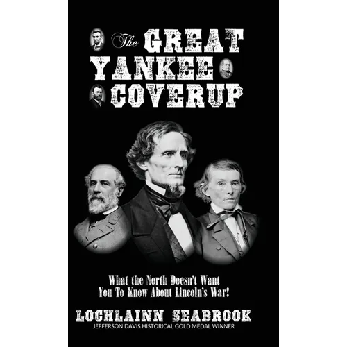 The Great Yankee Coverup: What the North Doesn't Want You to Know About Lincoln's War!