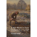 A New World in Essex: The Rise and Fall of the Purleigh Brotherhood Colony, 1896 - 1903