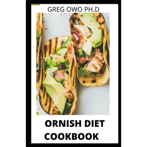 Ornish Diets Cookbook: A Comprehensive Guide of Ornish Diets and Recipes for Healthy Living