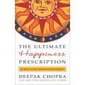 The Ultimate Happiness Prescription: 7 Keys to Joy and Enlightenment