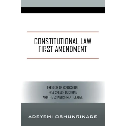 Constitutional Law First Amendment: Freedom of Expression, Free Speech Doctrine and the Establishment Clause