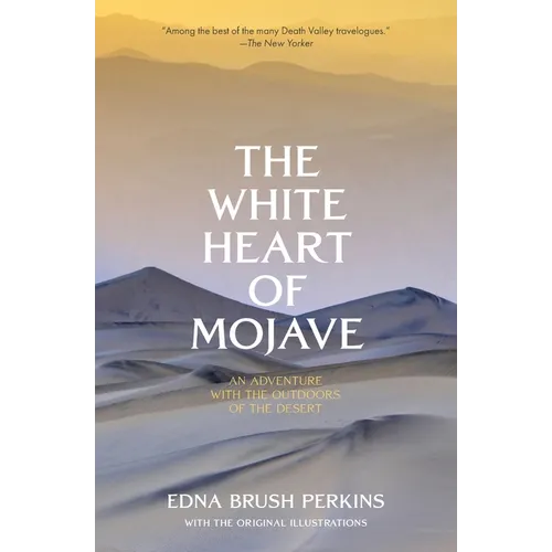 The White Heart of Mojave: An Adventure With the Outdoors of the Desert