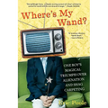 Where's My Wand?: One Boy's Magical Triumph Over Alienation and Shag Carpeting