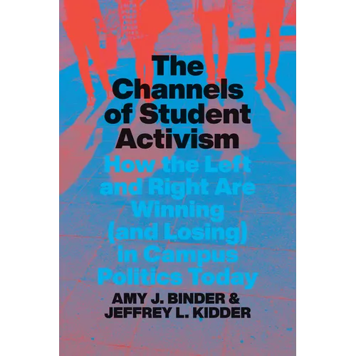 The Channels of Student Activism: How the Left and Right Are Winning (and Losing) in Campus Politics Today